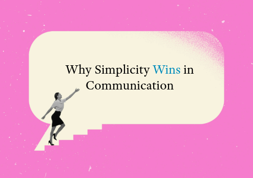 Why Simplicity Wins in Communication